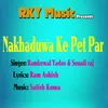 About Nakhaduwa Ke Pet Par Song