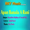 About Apan Banala A Rani Song