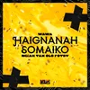 About Haignanah Somaiko Song