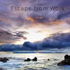 Escape from Work