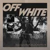 About Off - White Song