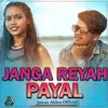 About JANGA REYAH PAYAL Song