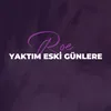 Yaktım Eski Günlere