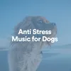 Anti Stress Music for Dogs, Pt. 1