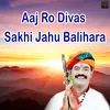 About Aaj Ro Divas Sakhi Jahu Balihara Song