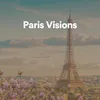 Paris Visions, Pt. 1