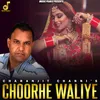 About Choorhe Waliye Song