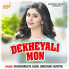 About Dekheyali Mon Song