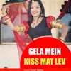 About GELA MEIN KISS MAT LEV Song