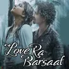 About Love Ra Barsaat Song