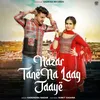 About Nazar Tane Na Laag Jaaye Song