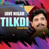 About Jave Nigah Tilkdi Song