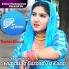 About Swimming Barbad Tu Kargi Song