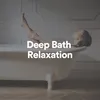 Deep Bath Relaxation, Pt. 16