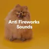 Anti Fireworks Sounds, Pt. 1