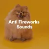 Anti Fireworks Sounds, Pt. 8