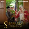 Superman Pujaanku