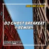 About DJ GHOST BREAKBEAT Song