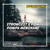 About STRONGEST X POMPA POMPA MENGKANE Song