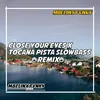 CLOSE TOUR EYES X TOCANA PISTA SLOWBASS Remix