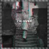 About I'm over you Song