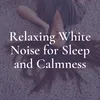 Relaxing White Noise for Sleep and Calmness, Pt. 8