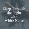 Sleep Through the Night with White Noise, Pt. 1
