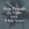 Sleep Through the Night with White Noise, Pt. 4