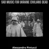 About Sad Music For Ukraine Civilians Dead Song