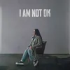 About I AM NOT OK Song