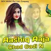 About Aashiq Aaja Chod Gadi N Song