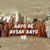 About Aayo re Avsar Aayo re Song