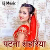 About Patna Shahariya 2 Song