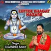 About Luttde Bhagat Nazare Song