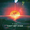 About Can´t Get Over Song