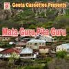 About Mata Guru,Pita Guru Song