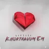 About Khortakvum em Song