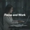 Focus and Work, Pt. 1