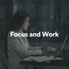 Focus and Work, Pt. 5