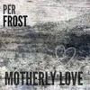 About Motherly Love Song