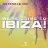 We're Going To Ibiza! Extended Mix