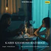 About Kabhi Khamosh Baithoge Cover Version Song