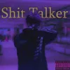 About Shit Talker Song