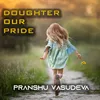 Doughter Our Pride