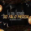 About Eu sou Formada Mais só falo Merda Song