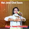 About Mat Javai Chod Sasre Song