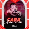 About Cara Apaixonado Song