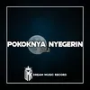 About Pokoknya Nyegerin Remix Song