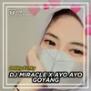 About DJ MIRACLES / AYO AYO GOYANG Remix Song