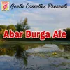 About Aber Durga Ale Song